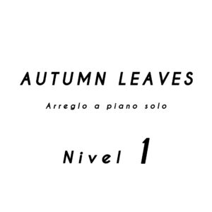 Autumn Leaves Nivel 1 Arreglo a Piano Solo