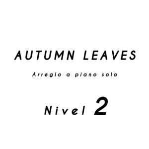Autumn Leaves Nivel 2 Arreglo a Piano Solo