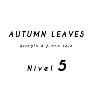 Autumn Leaves Nivel 5 Arreglo a Piano Solo