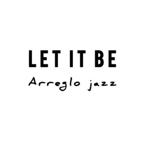 Let It Be - The Beatles | Arreglo Jazz